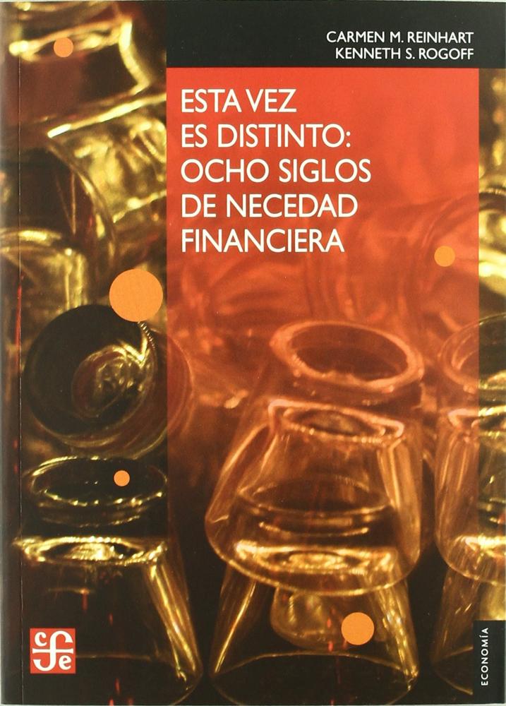 Libro Esta Vez Es Distinto Ocho Siglos De Necedad Financiera