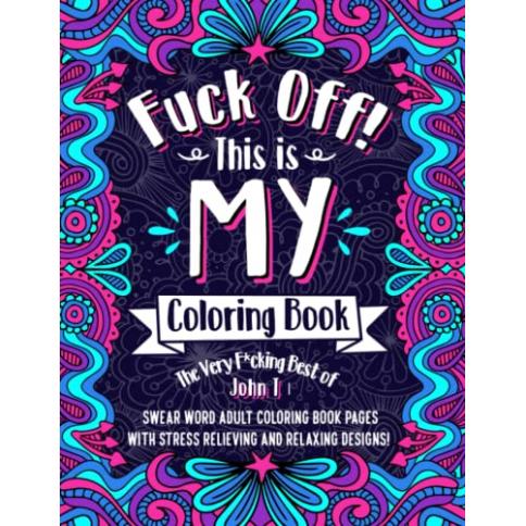 Vete a la mierda! Este es MI libro para colorear: Lo mejor de John T