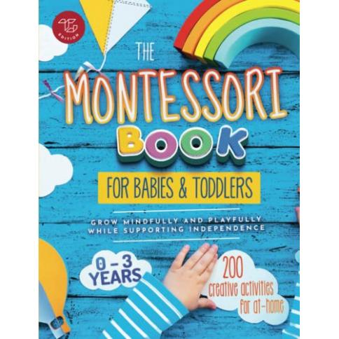 El libro Montessori para bebés y niños pequeños: 200 actividades creativas  en casa para ayudar a