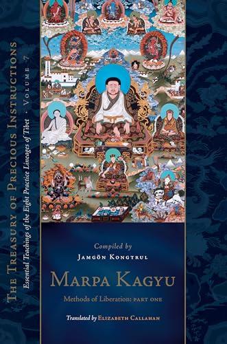 Marpa Kagyu, Part One: Methods Of Liberation: Essential Teachings Of ...