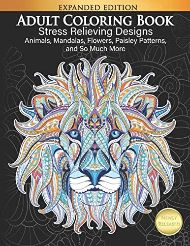 Libro para Colorear para Adultos: Adult Coloring Book, Stress Relieving  Designs Animals, Mandalas, Flowers, Paisley Patterns And So Much More