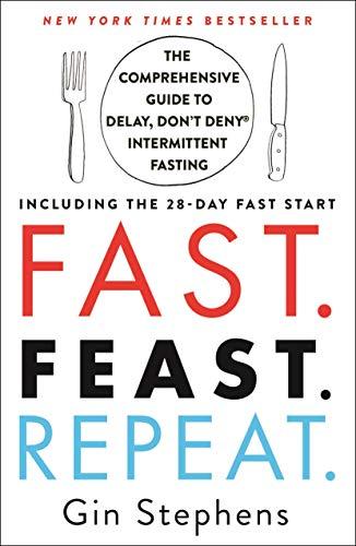 Fast. Feast. Repeat.: The Comprehensive Guide to Delay, Dont Deny ...